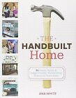The Handbuilt Home: 34 Simple Stylish And Budget-Friendly Woodworking...