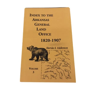 Volume 3 Index To The Arkansas General Land Office 1820-1907 Sherida K Eddlemon - Bild 1 von 9