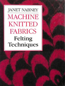 Machine-knitted Fabrics: Felting Techniques by Nabney, Janet - Picture 1 of 1