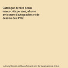 Catalogue De Très Beaux Manuscrits Persans, Albums Amicorum D'autographes Et De