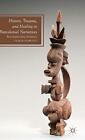 History, Trauma, and Healing in Post-Colonial N. Ifowodo<|