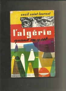 L'ALGERIE QUAND ON Y EST... - SAINT LAURENT CECIL - 1958 - Foto 1 di 1