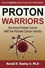 Proton Warriors: Surviving Prostate Cancer AND the Prostate Cancer Industry:-,