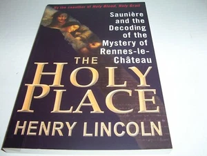 "The Holy Place: Saunière and the Decoding of the Mystery of Rennes-le-Château" - Picture 1 of 8