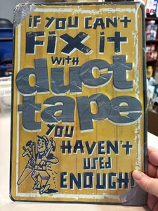 If You Can’t Fix It With Duct Tape You Haven’t Used Enough - Tin Sign  - Picture 1 of 3