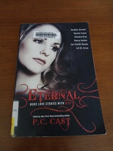 Eternal: More Love Stories with Bite - Paperback By P C Cast -EX LIBRARY - Picture 1 of 18