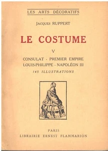 Le COSTUME Consulat Empire Louis Philippe Napoléon III Jacques RUPPERT 1951 T.5 - Picture 1 of 12