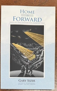 Home Is Forward : Hiking and Travel Adventures from Around the World by Gary... - Imagen 1 de 8
