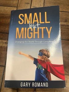 Small But Mighty: Changing the World Through... 9780692762479 Gary Romano-G - Picture 1 of 2