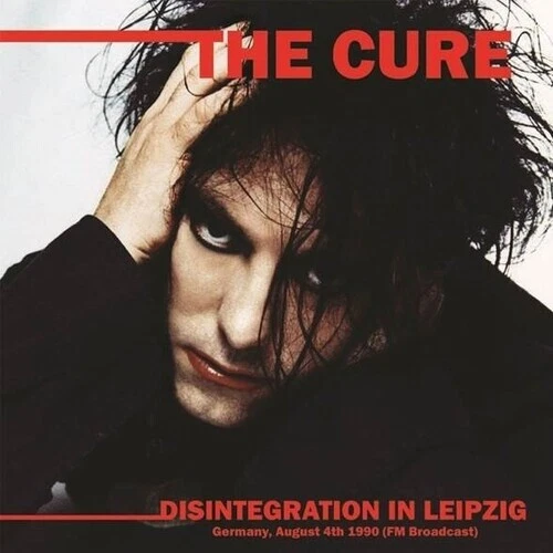 Disintegration in Leipzig: Germany, August 4th 1990 (Fm Broadcast) by Cure (Record, 2023)