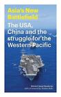 Asia's New Battlefield: The USA, China and the Struggle for the Western Pacific 