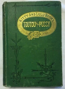 KITTY AND LULU BOOKS. TOUTOU and PUSSY 1872 Joanna H. Mathews - Picture 1 of 12