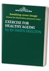 EXERCISE FOR HEALTHY AGEING, Skelton, Dawn