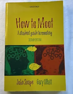 How to Moot: A Student Guide to Mooting 2nd Edition by Gary Watt, John Snape - Bild 1 von 11