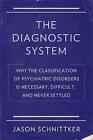 The Diagnostic System: Why The Classification Of Psychiatric Disorders Is Necess