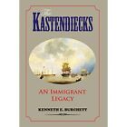 The Kastendiecks: An Immigrant Legacy - Hardback NEW Burchett, Kenne 05/09/2019