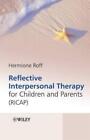 Hermione Roff Reflective Interpersonal Therapy For Children And Paren Hbook Neuf