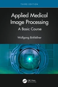 APPLIED MEDICAL IMAGE PROCESSING By BIRKFELLNER WOLFGAN (Hardback) - Picture 1 of 4
