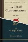 La Posie Contemporaine 18841896 Classic Reprint, E