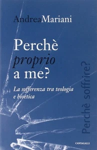 Perché proprio a me? La sofferenza tra teologia e bioetica - Foto 1 di 1