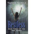 Restless: The King Quartet, Book 3 By Tawdra Kandle (Pa - Paperback New Tawdra K