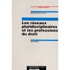 Henri Nallet - LES RESEAUX PLURIDISCIPLINAIRES ET LES PROFESSIONS DU DROIT. Rapp