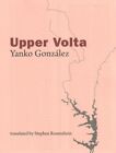 Upper Volta, Paperback by Gonzalez, Yanko; Rosenshein, Stephen (TRN), Like Ne...