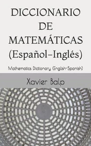 DICCIONARIO DE MATEMTICAS (Espaol-Ingls): Mathematics Dictionary (English-Spanis - Picture 1 of 1