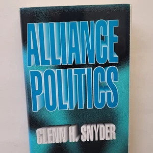 Alliance Politics (Cornell Studies in Security Affairs) by G. Snyder Very Good - Picture 1 of 6