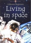 Living in Space (Usborne Beginners) By Katie Daynes, Zoe Wray,Co
