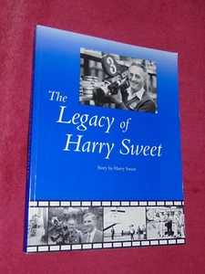 2004 SC BOOK: "THE LEGACY OF HARRY SWEET"; SACRAMENTO'S 1st TELEVISION CAMERAMAN - Picture 1 of 10