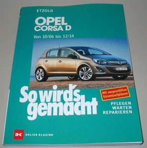 Reparaturanleitung Opel Corsa D Baujahre 10/06 - 12/14 So wirds gemacht NEU! - Bild 1 von 2