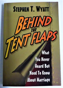 BEHIND THE TENT FLAPS: What You Never Heard But Need To Know: Stephen T. Wyatt - Foto 1 di 2