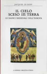 IL CIELO SCESO IN TERRA LE RADICI MEDIEVALI DELL'EUROPA - IL GIORNALE - Foto 1 di 1
