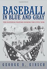 Baseball in Blue and Gray: The National Pastime during the Civil War, Kirsch+=