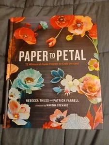 Paper to Petal: 75 Whimsical Paper Flowers to Craft by Hand - Hardcover - - Picture 1 of 12