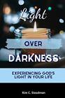 Light Over Darkness: Experiencing God's Light in Your Life.by Steadman New<|