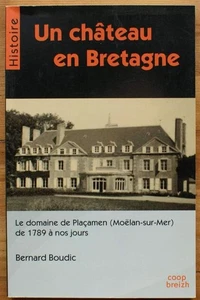 Un château en Bretagne : Placamen (Moelan-sur-Mer) de 1789 à nos jours|Très - Picture 1 of 1