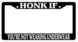 Black License Plate Frame HONK IF YOU'RE NOT WEARING UNDERWEAR Auto Accessory - Picture 1 of 1