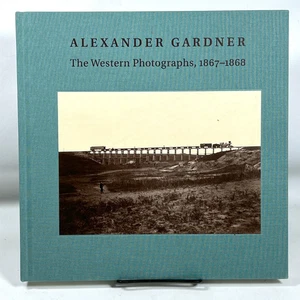Alexander Gardner: The Western Photographs, 1867-1868; 2014, New in Shrink-wrap - Picture 1 of 6