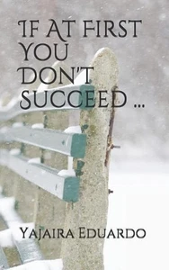 If At First You Don't Succeed ... by Yajaira Eduardo (English) Paperback Book - Imagen 1 de 1