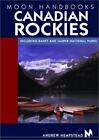 Moon Handbooks Canadian Rockies: Including Banff and Jasper National Parks...