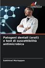 Zahnerreger (oral) und antimikrobielle Anfälligkeitstests by Saktivel Mari