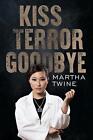 Kiss Terror Goodbye By Martha Twine English Paperback Book