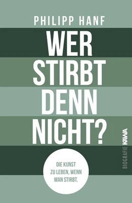 Kampenwand Verlag P Wer stirbt denn nicht?: Die Kunst zu leben, wenn  (Hardback) - Image 1 of 4
