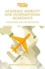 Academic Mobility And International Academics: Challenges And Opportunities By J