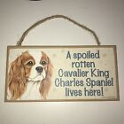 A Spoiled Rotten Cavalier King Charles Spaniel Lives Here Hanging Sign EUC