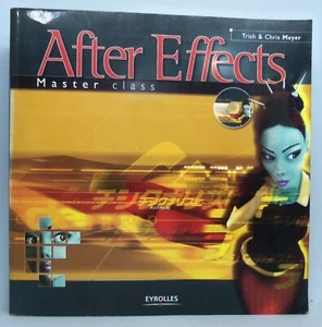 After Effects Master Class - Trish & Chris Meyer - Edition Eyrolles - Photo 1/3