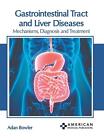 Gastrointestinal Tract and Liver Diseases: Mechanisms, Diagnosis and Treatment b