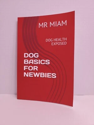 Dog Basics For Newbies: Dog Health Exposed by MR Miam - Image 1 of 3
